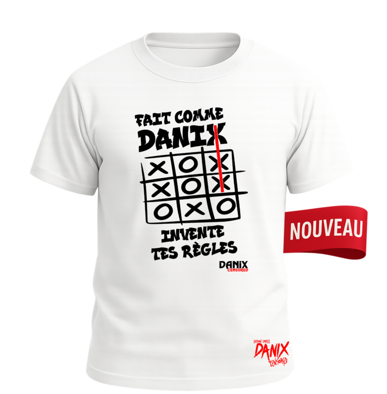 Tshirt Fait comme DANIX invente tes règles (Jeu du Morpion) [DANIX CENSORED]